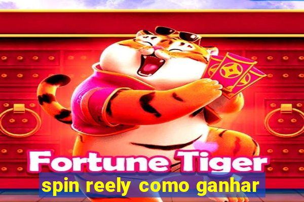 spin reely como ganhar